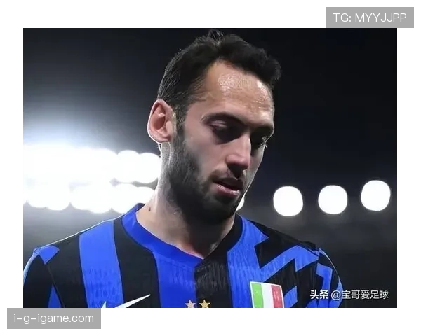 恰尔汗奥卢中场表现大幅提升，助力球队整体实力再创新高